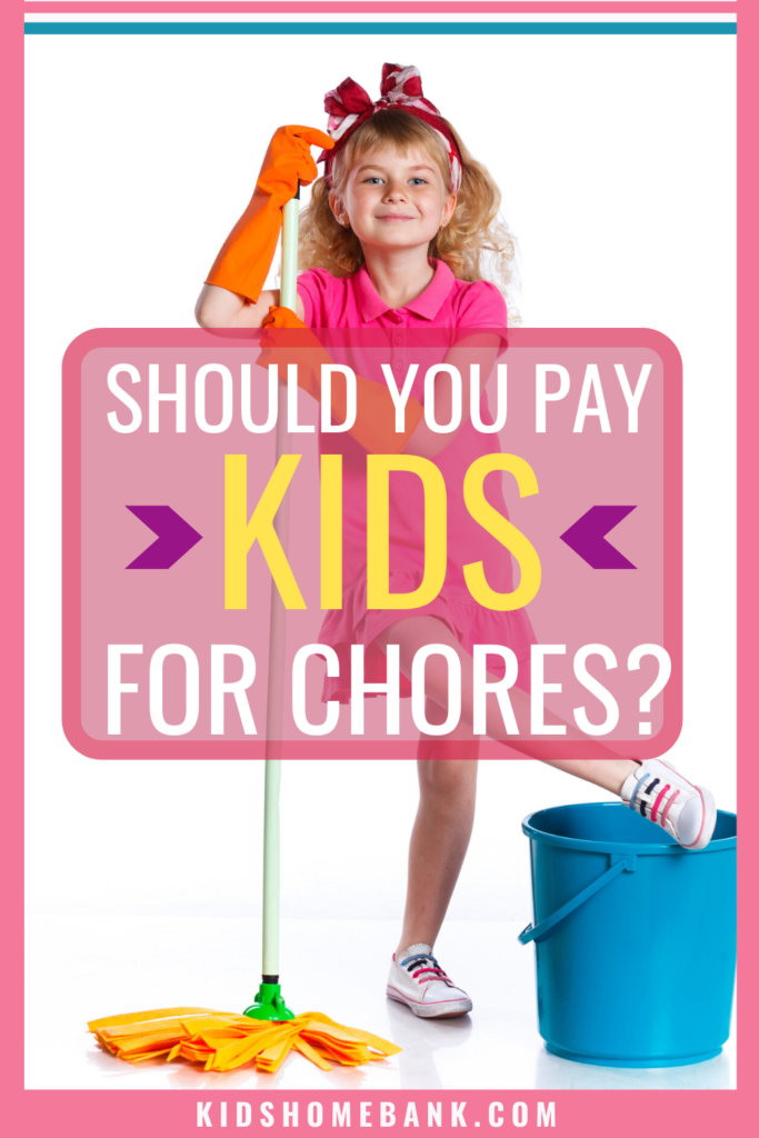 Pay your Kids for chores and help them learn how to manage money from young. 